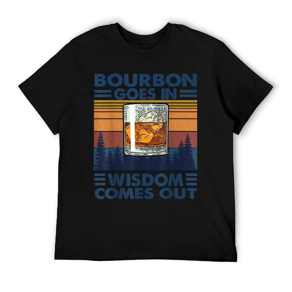 Bourbon Goes In Wisdom Comes Out Bourbon Drinking Lover Gift T-Shirt