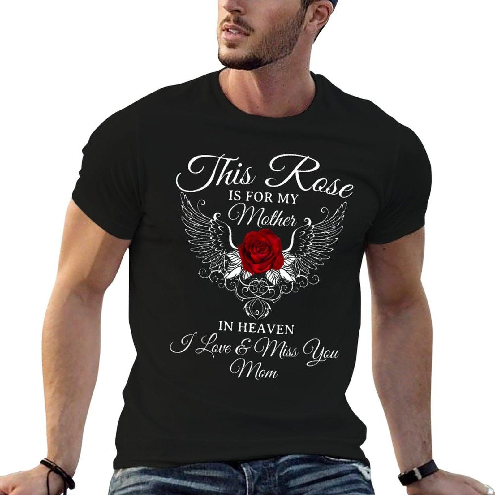 This Rose Is For My Mother In Heaven I Miss You Mom T-Shirt