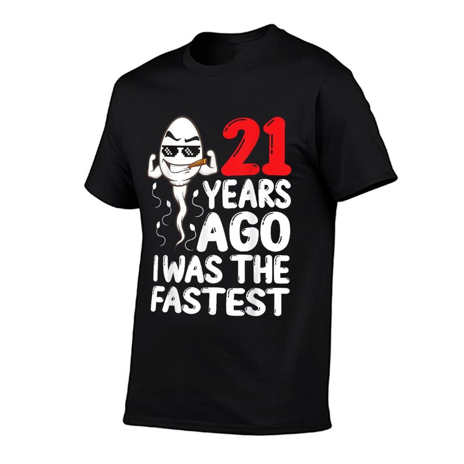 Mens 21st Birthday Gag Dress 21 Years Ago I Was The Fastest Funny T-Shirt