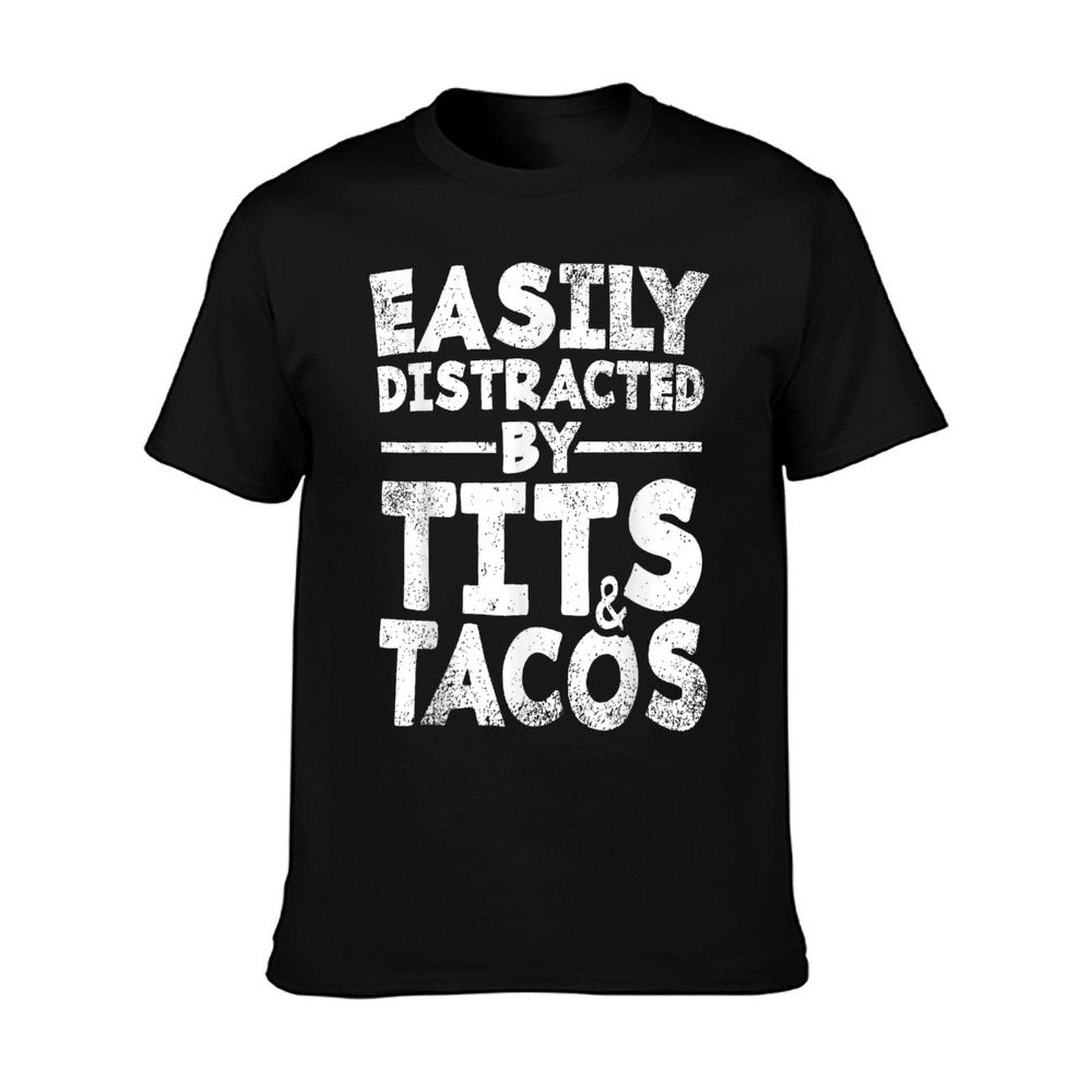 Easily Distracted By Tits And Tacos  Adult Humor Men's Gift T-Shirt