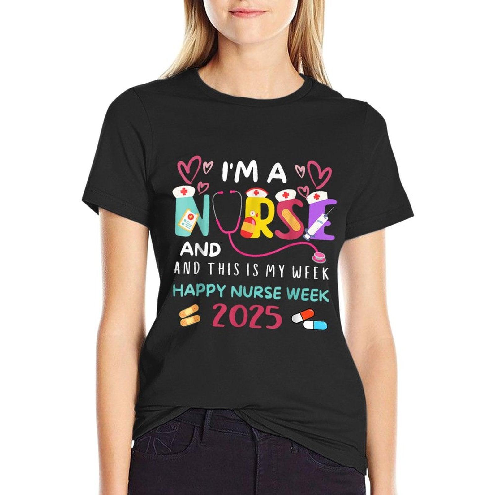 I'm A Nurse And This Is My Week Happy Nurses Week 2025 T-Shirt
