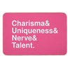 Charisma, Uniqueness, Nerve & Talent Bath Mat