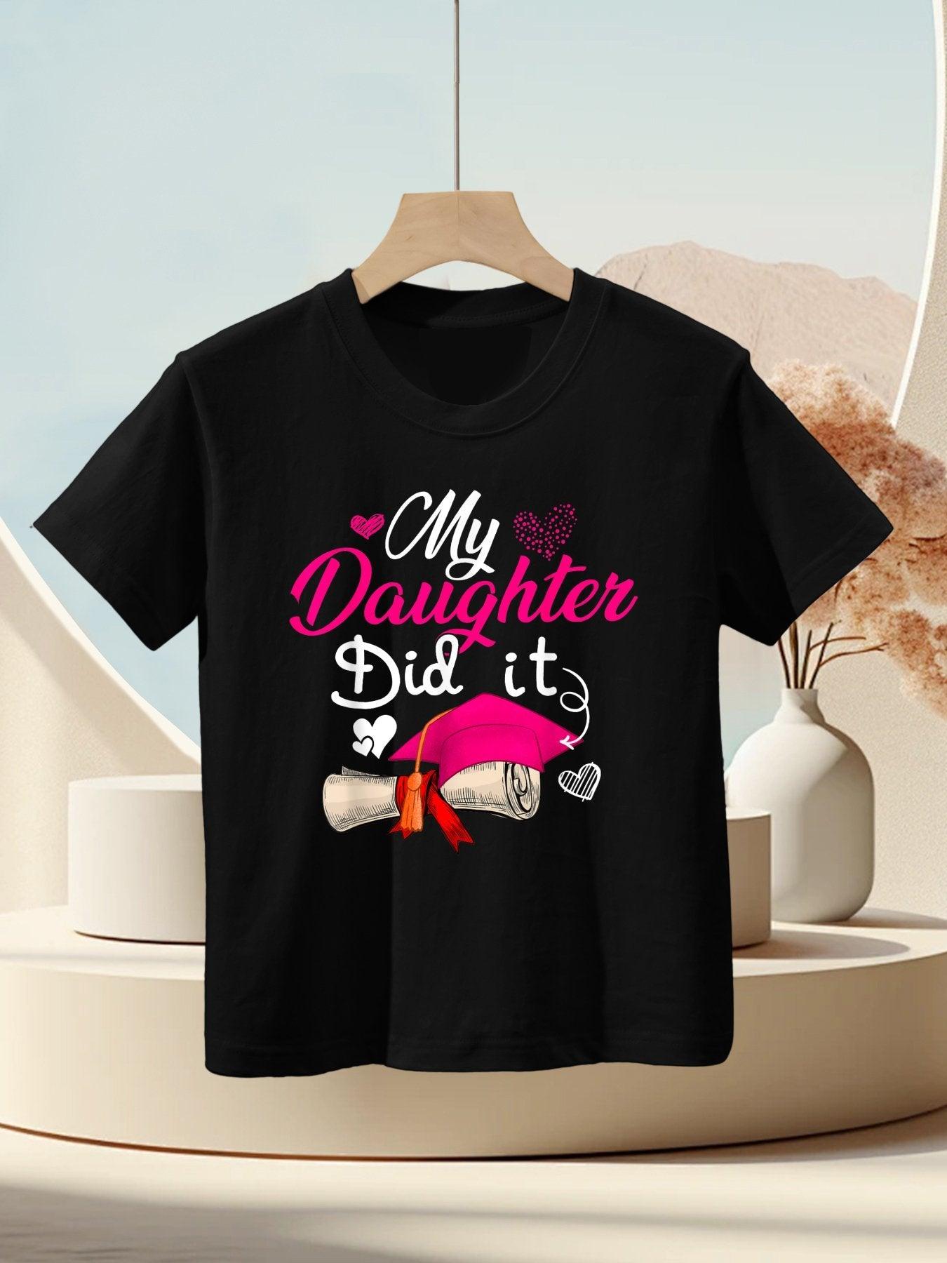 My Daughter Did It Graduate Cap Proud Daughter Graduation Kids T-Shirt