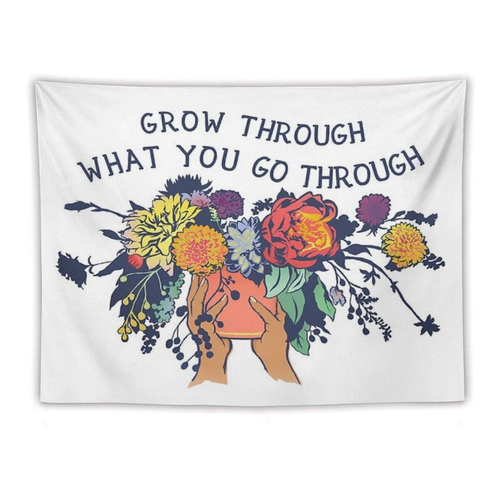 Grow Through What You Go Through Tapestry