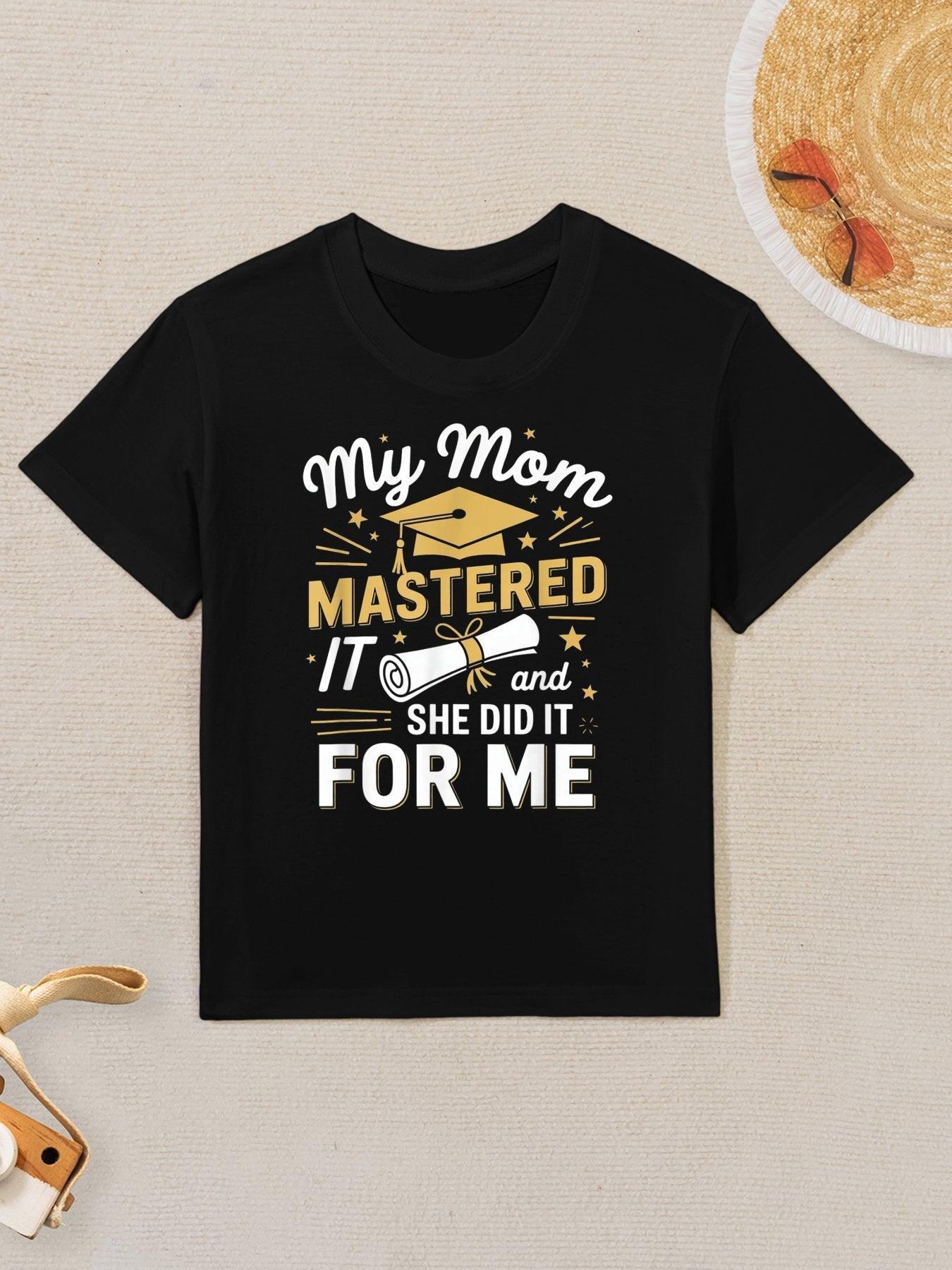 My Mom Mastered It And She Did It For Me Graduation Outfit Kids T-Shirt