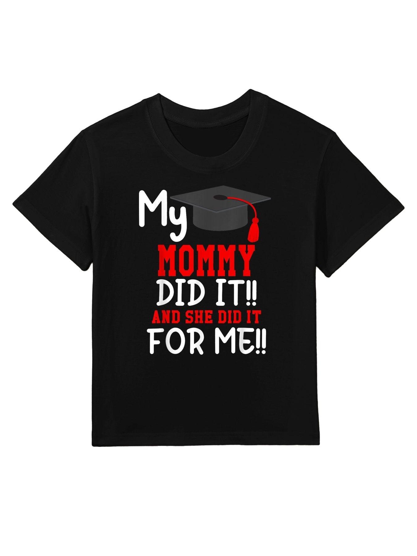 My MOMMY Did It Graduation of Kids Nurse Graduation Kids T-Shirt