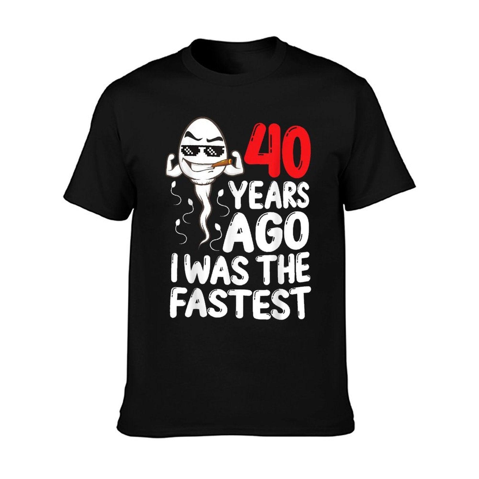 Mens 40th Birthday Gag Dress 40 Years Ago I Was The Fastest Funny T-Shirt