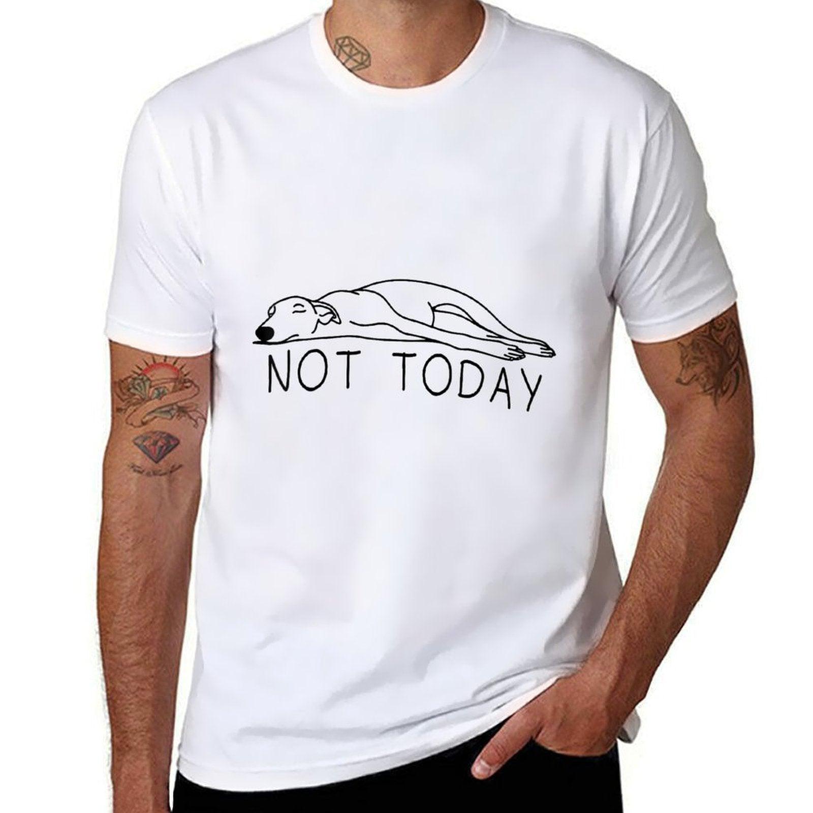 Greyhound Not Today Funny Sighthound Greyhound Mom Comfortable T-Shirt