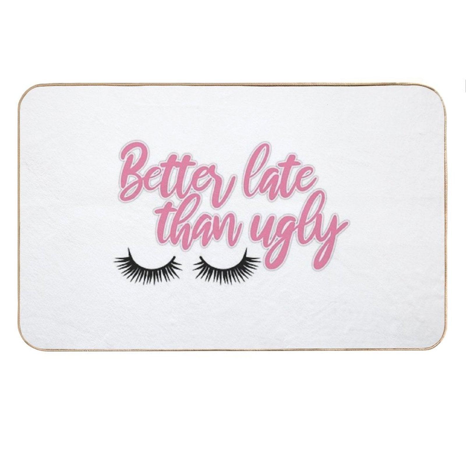 Better Late Than Ugly Version 3 Bath Mat