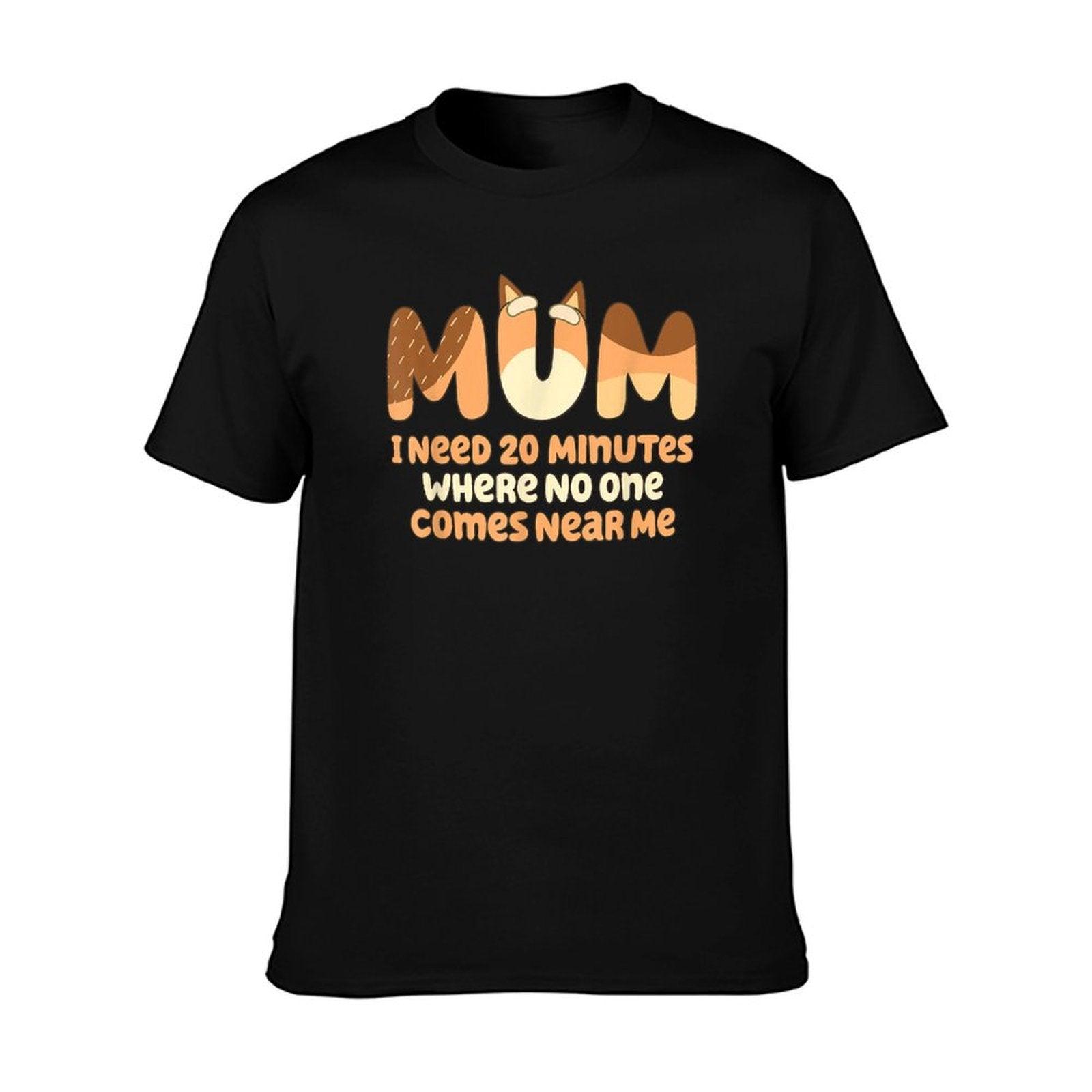 Mom I Need 20 Minutes Mother's Day T-Shirt