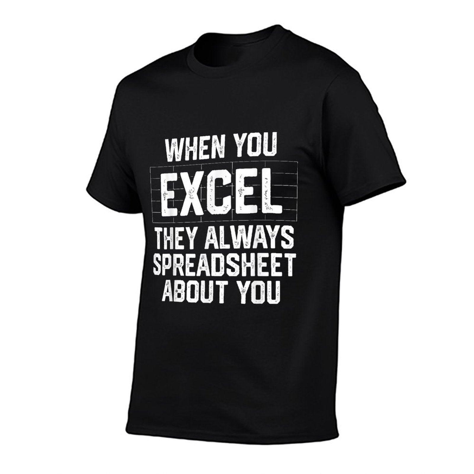 When You Excel They Always Spreadsheet About You Accounting T-Shirt