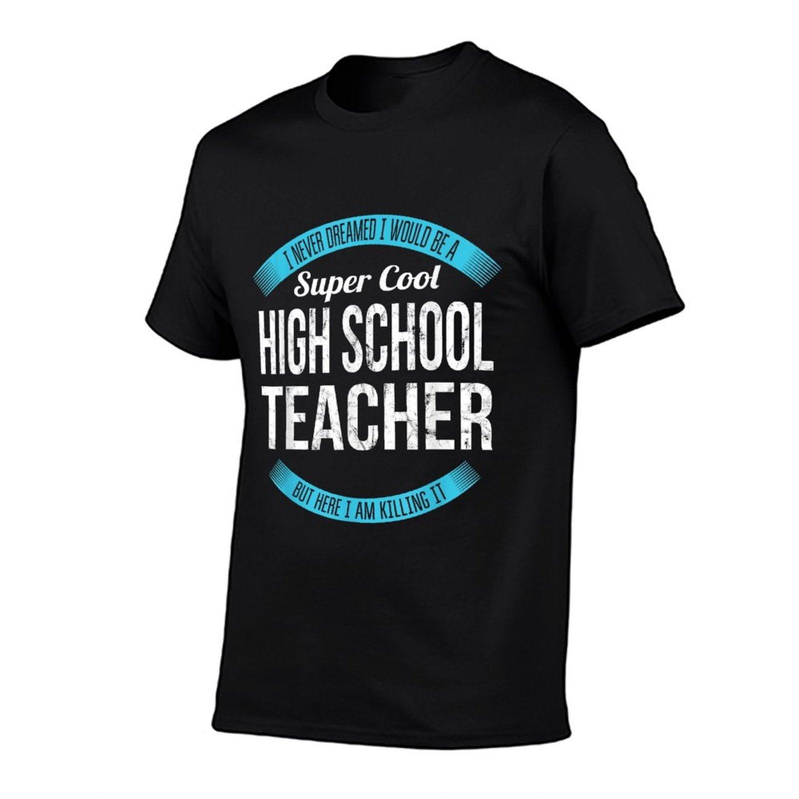 High School Teacher Tshirt Gifts Funny T-Shirt