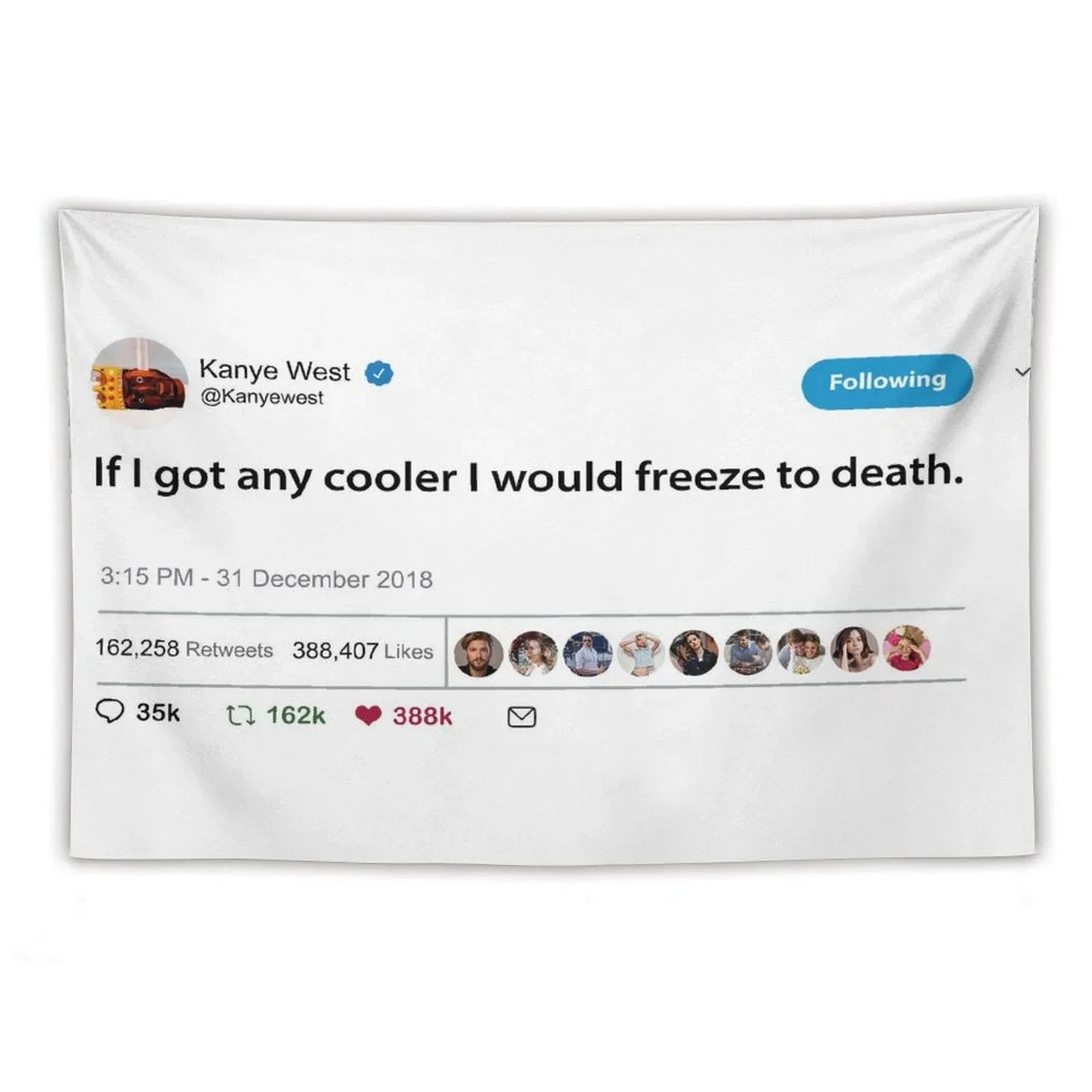 Kanye Tweet If I Got Any Cooler I Would Freeze to Death Tapestry
