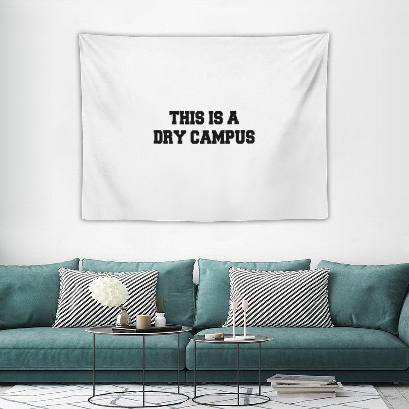 This Is A Dry Campus Tapestry