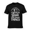That's What I Do I Watch Birds And I Know Things T-Shirt