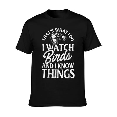 That's What I Do I Watch Birds And I Know Things T-Shirt