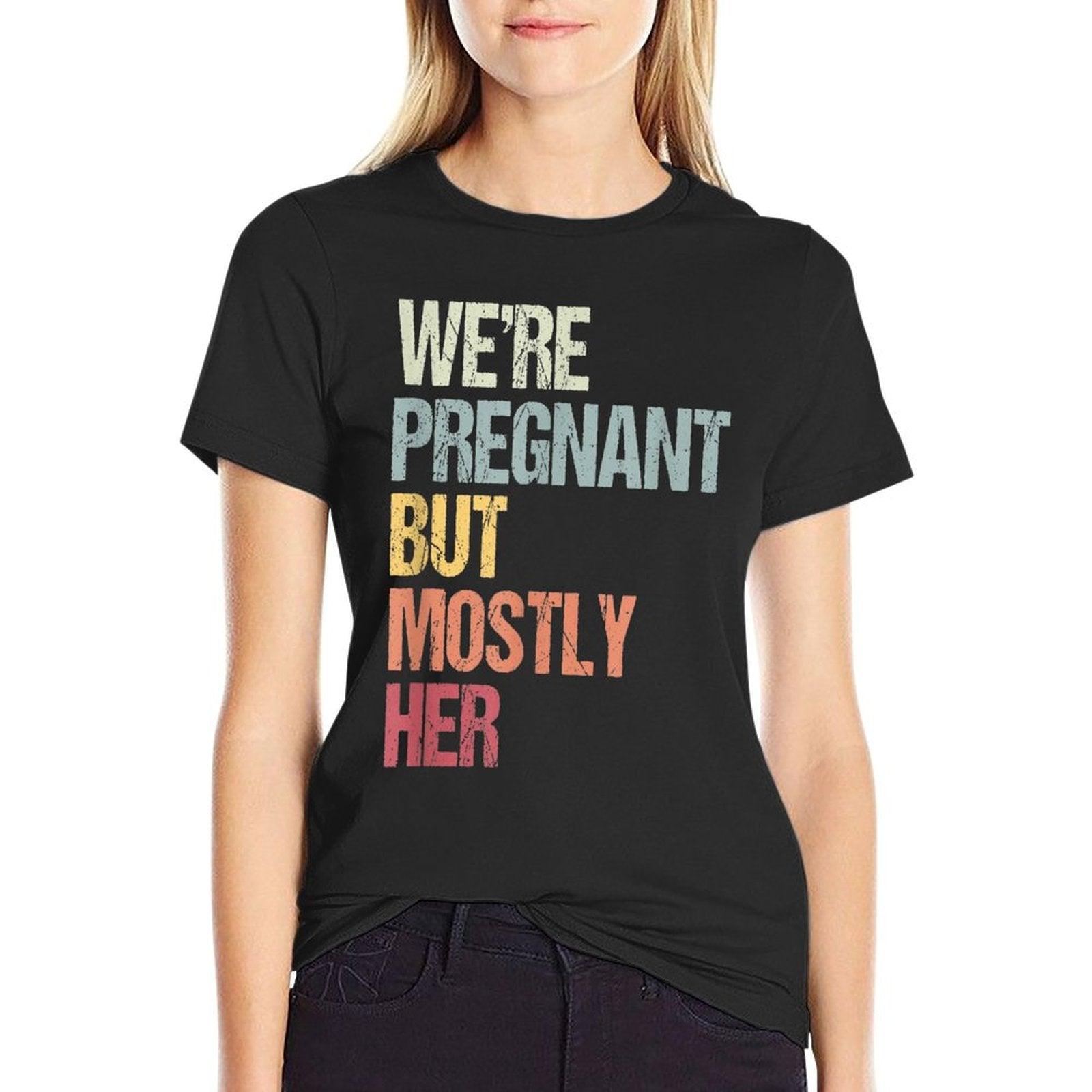 We're Pregnant But Mostly Her For An Expectant Father Gift T-Shirt