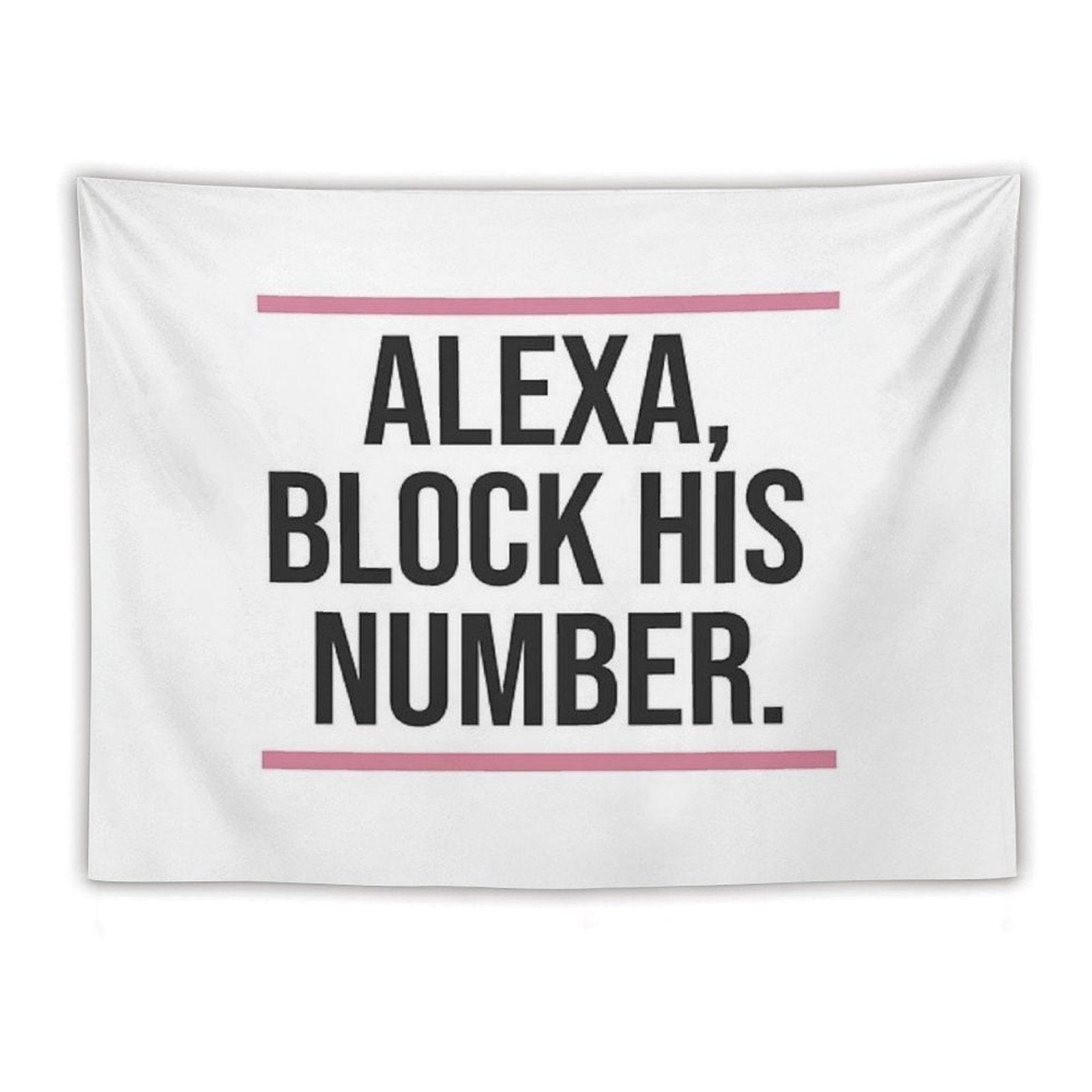 Alexa, Block His Number Print Tapestry