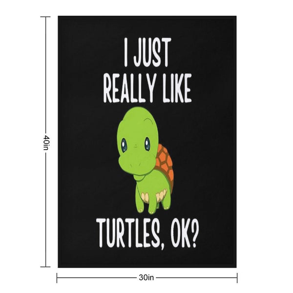 I Just Really Like Turtles, OK Easy Care Throw Blanket