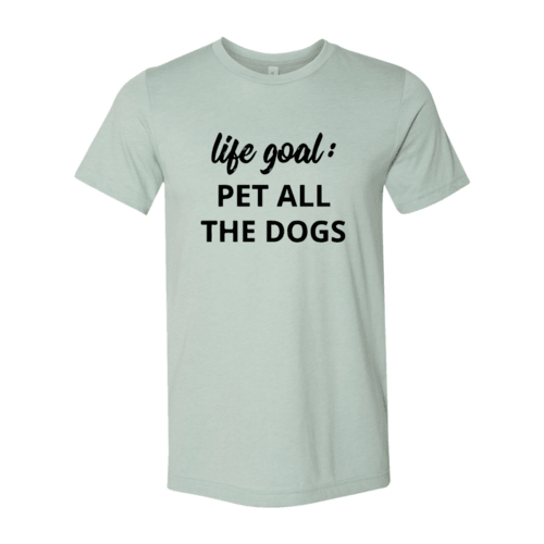 Life Goal To Pet All Dogs T-Shirt