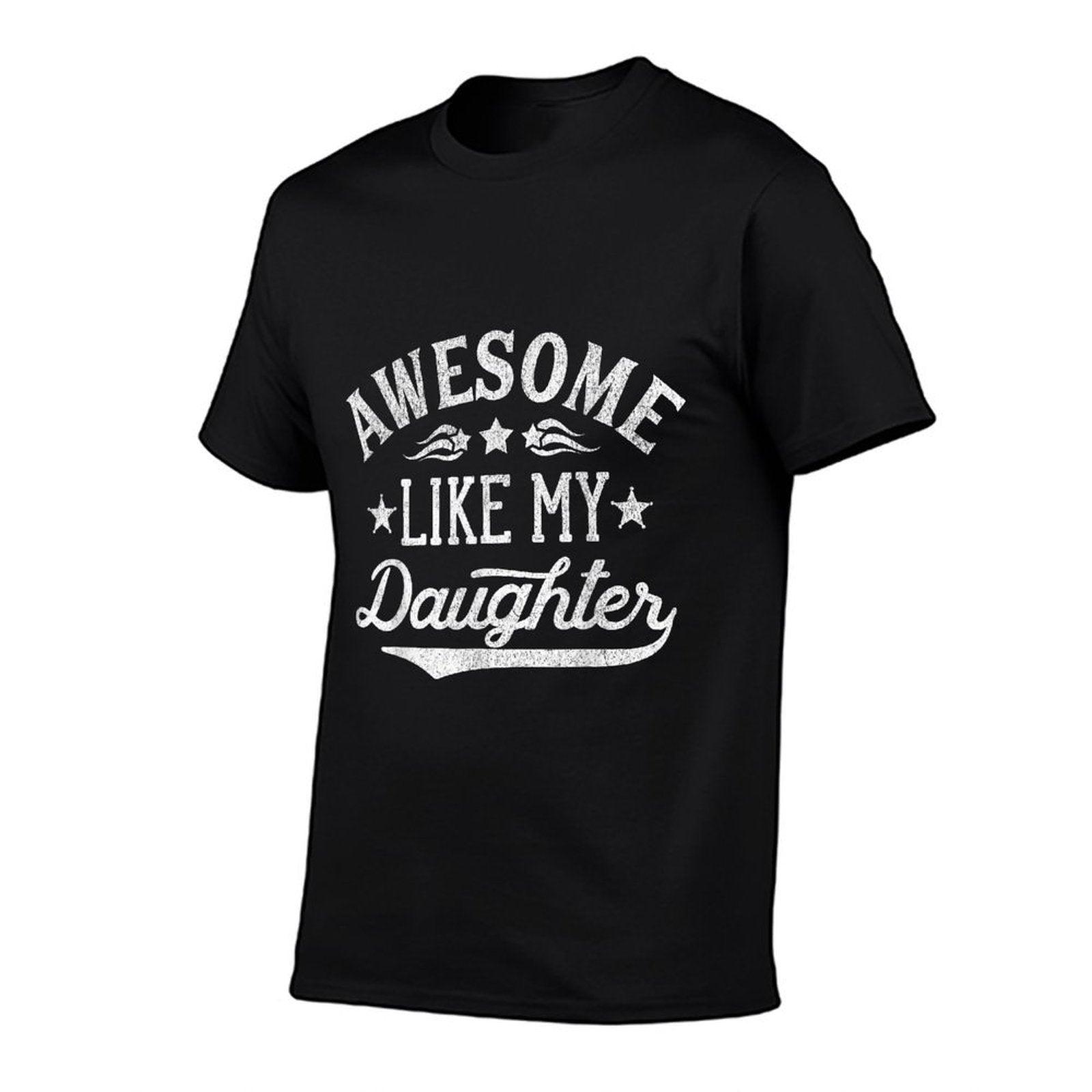 Awesome Like My Daughter Dad Gifts Men Funny Fathers Day Dad  Cotton T-Shirt