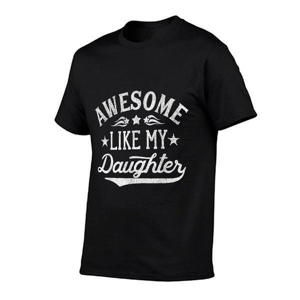 Awesome Like My Daughter Dad Gifts Men Funny Fathers Day Dad  Cotton T-Shirt