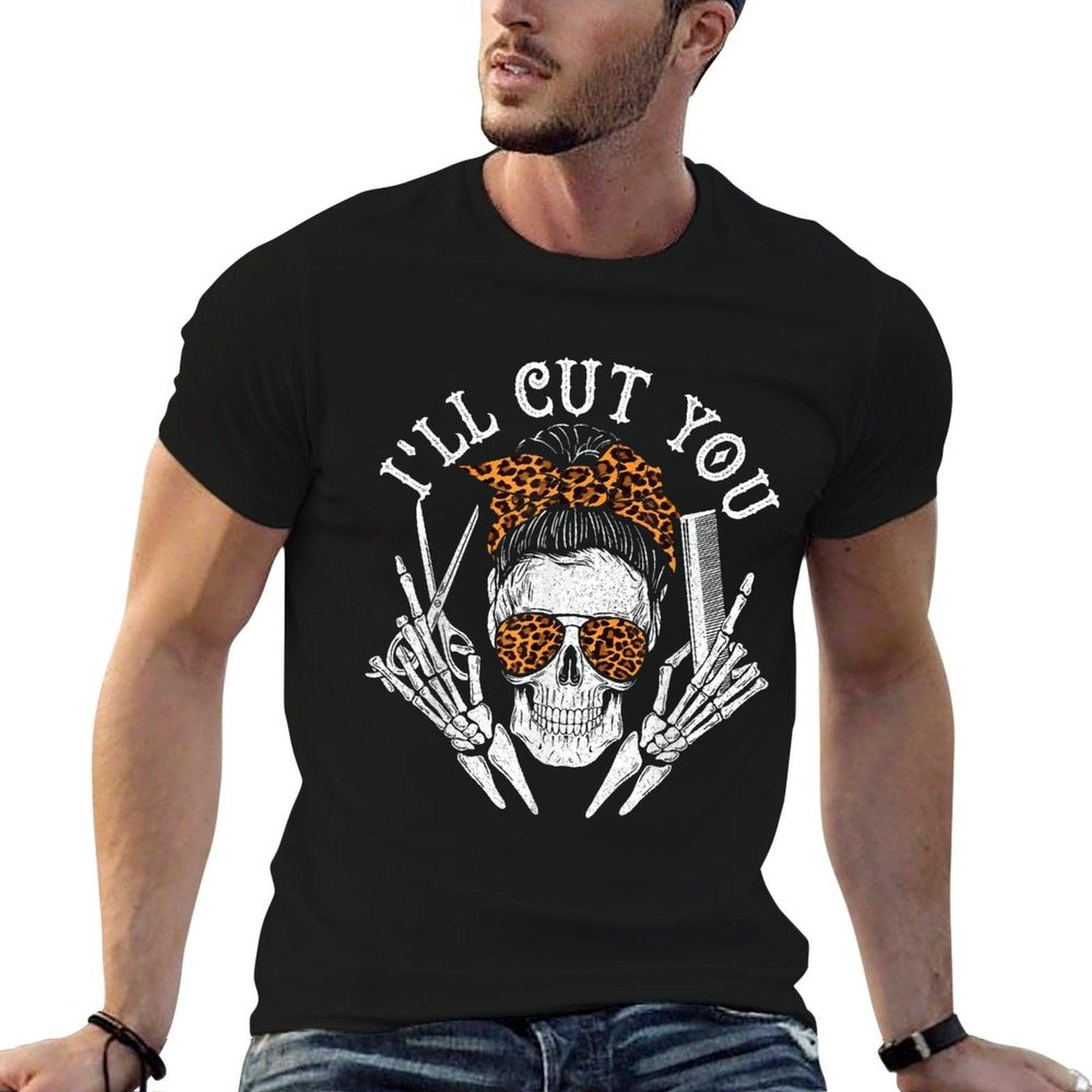 I'll Cut You - Skull Hairdresser Hairstyle Haircutter Barber T-Shirt
