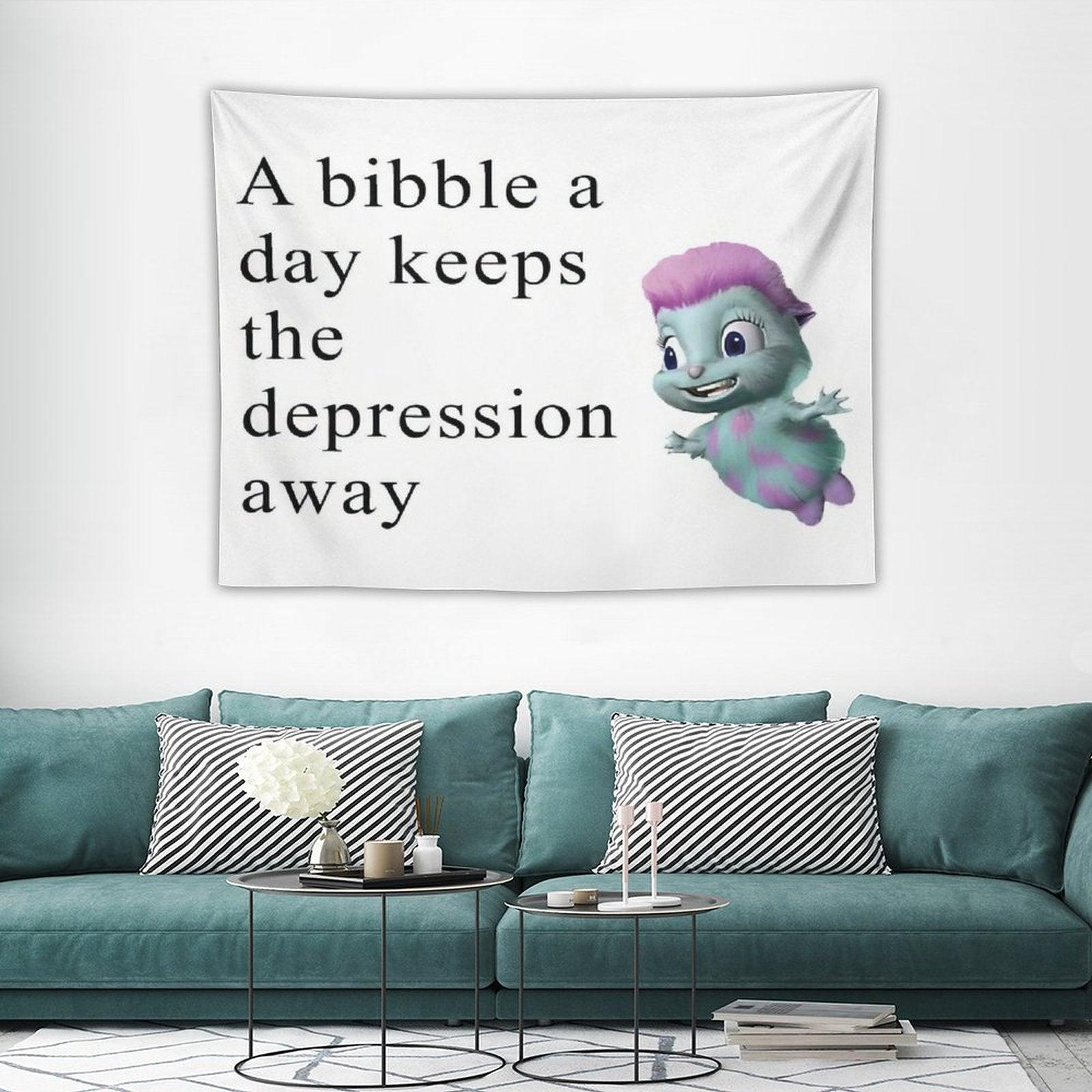 Bibble Meme - A Bibble A Day Keeps The Depression Away Tapestry
