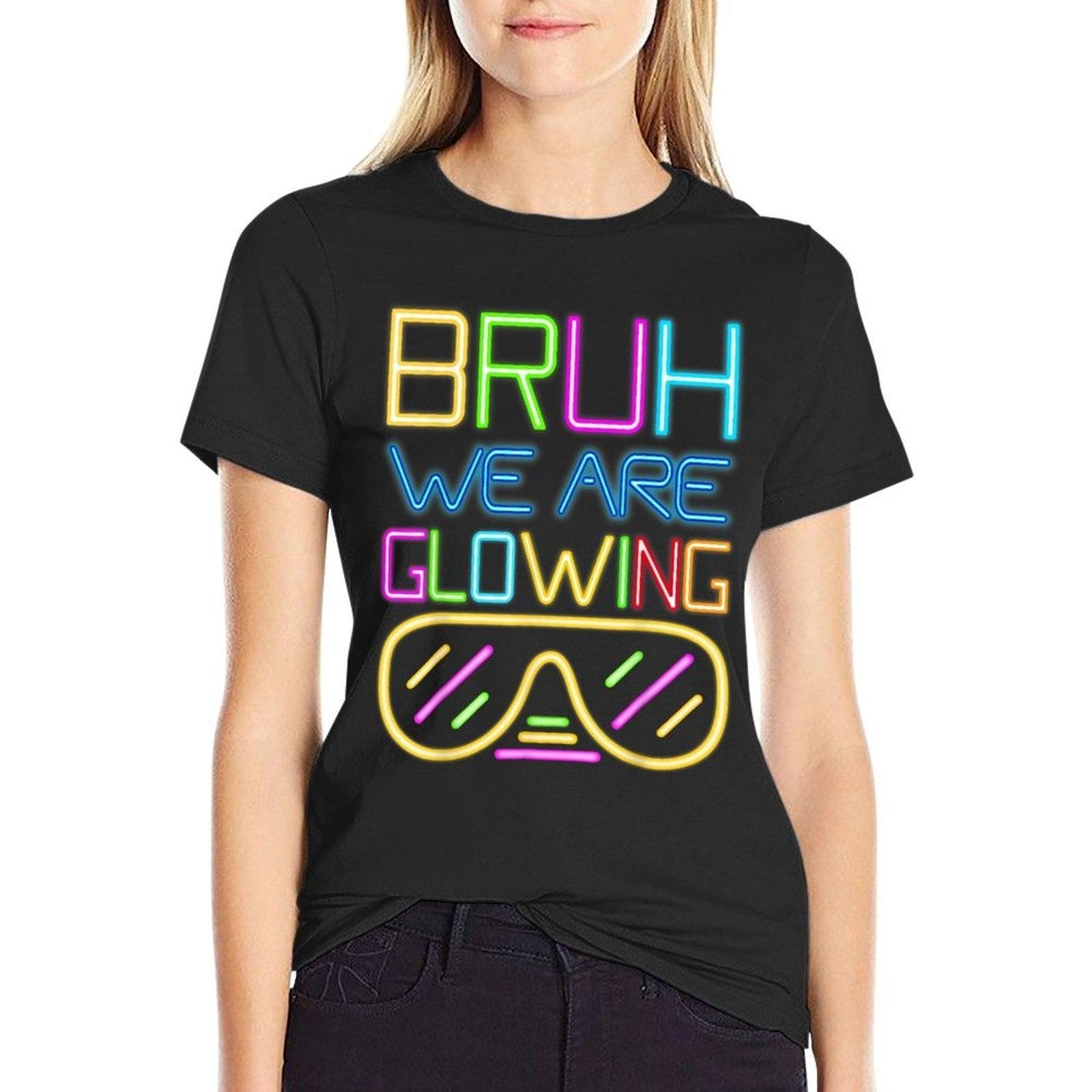 Retro Bruh We Are Glowing In My Glowing Era Colorful  Affordable Price T-Shirt