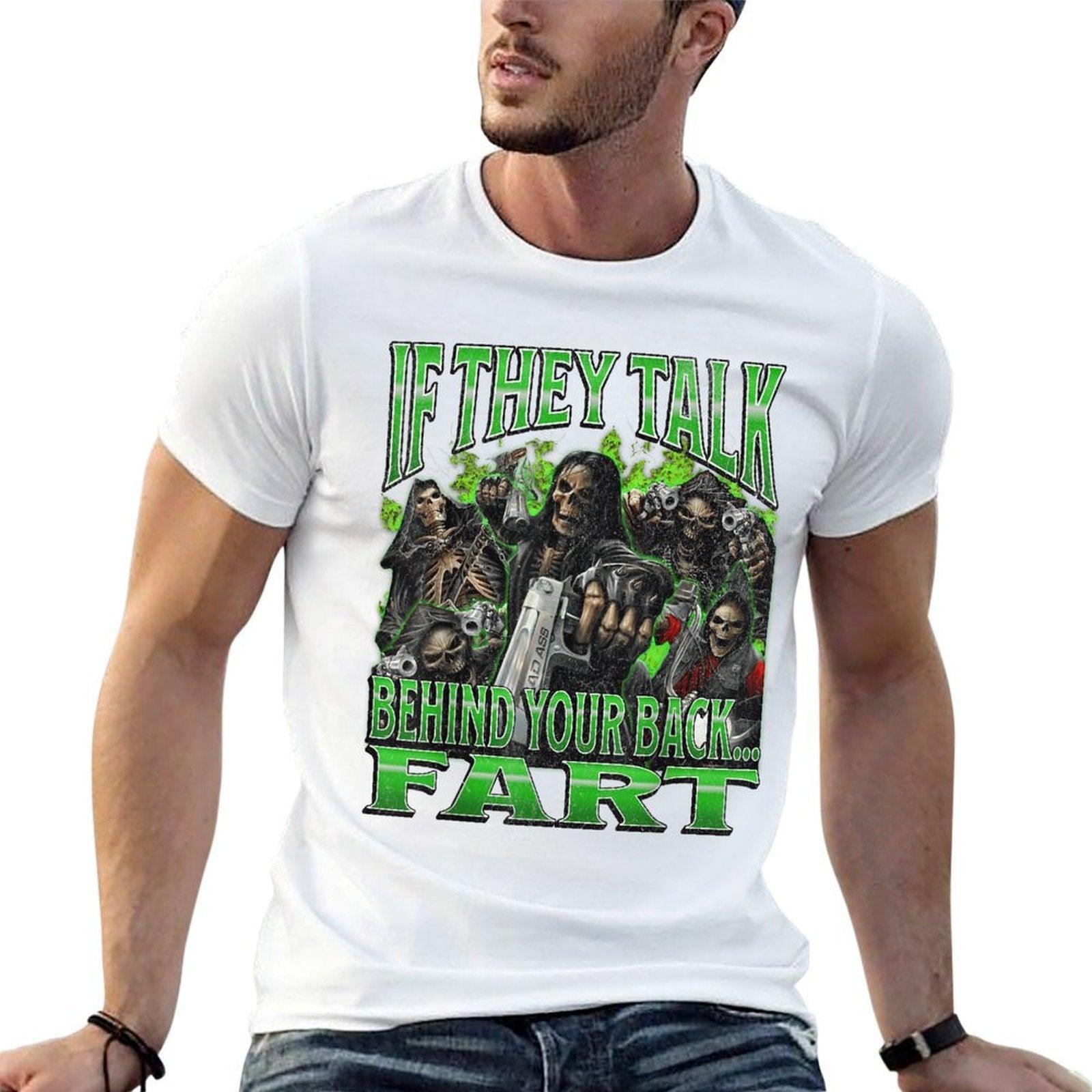 If They Talk Behind Yo Back.. Fart Funny Hard Skeleton Meme  Wrinkle-resistant T-Shirt