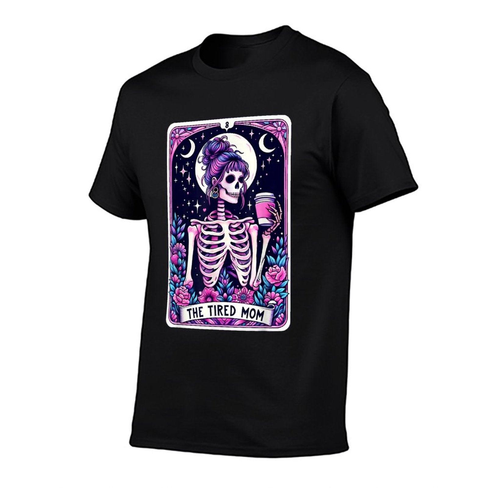 The Tired Mom Tarot Card Skeleton Mothers Day Skull Coffee T-Shirt