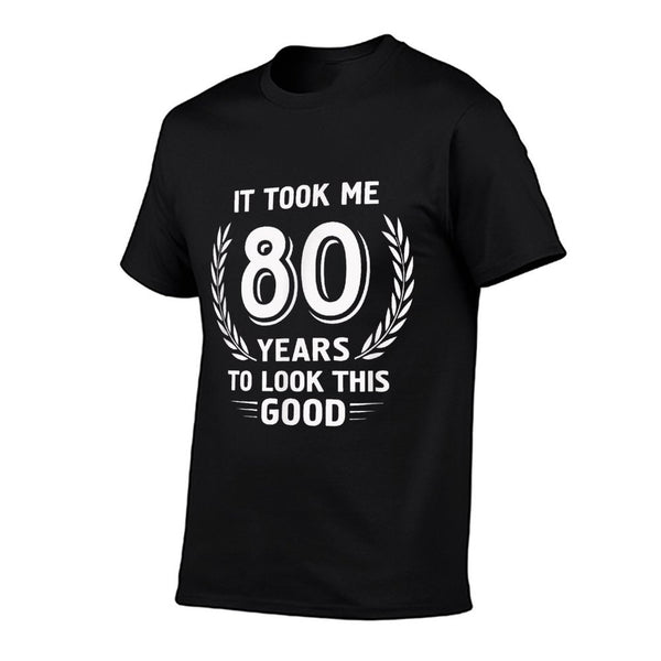 It Took Me 80 Years To Look This Good 80th Birthday T-Shirt BionZax