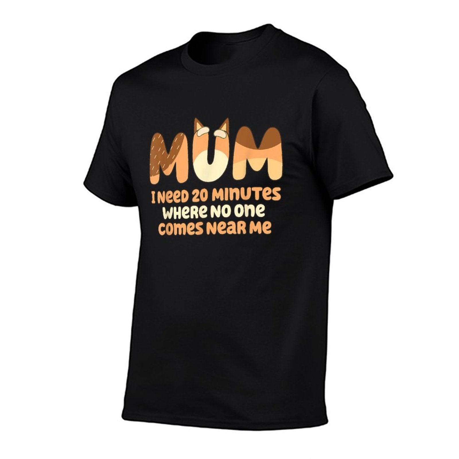 Mom I Need 20 Minutes Mother's Day T-Shirt