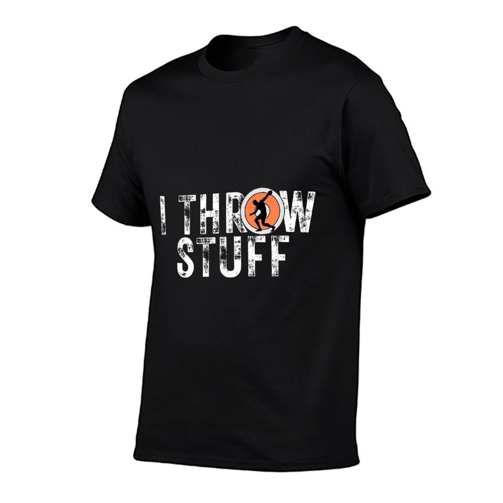 I Throw Stuff Discus Track And Field Athlete Throwers GiftS T-Shirt
