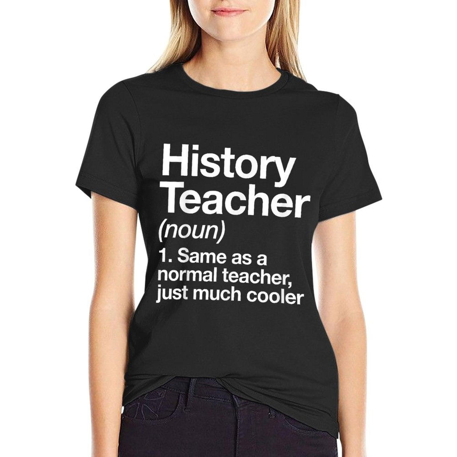 History Teacher Definition Funny Back To School First Day T-Shirt