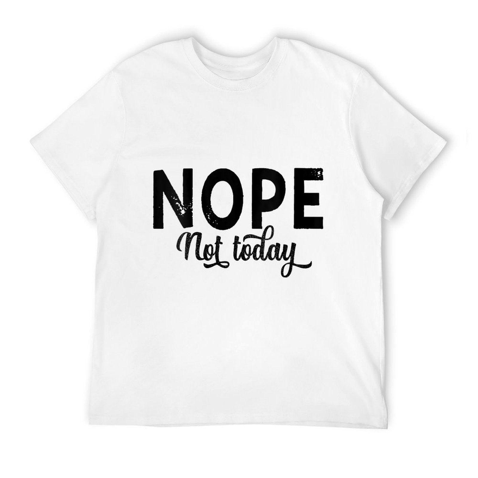 Womens Nope. Not Today Funny Kids Men Women Nope Just Nope  Versatile T-Shirt