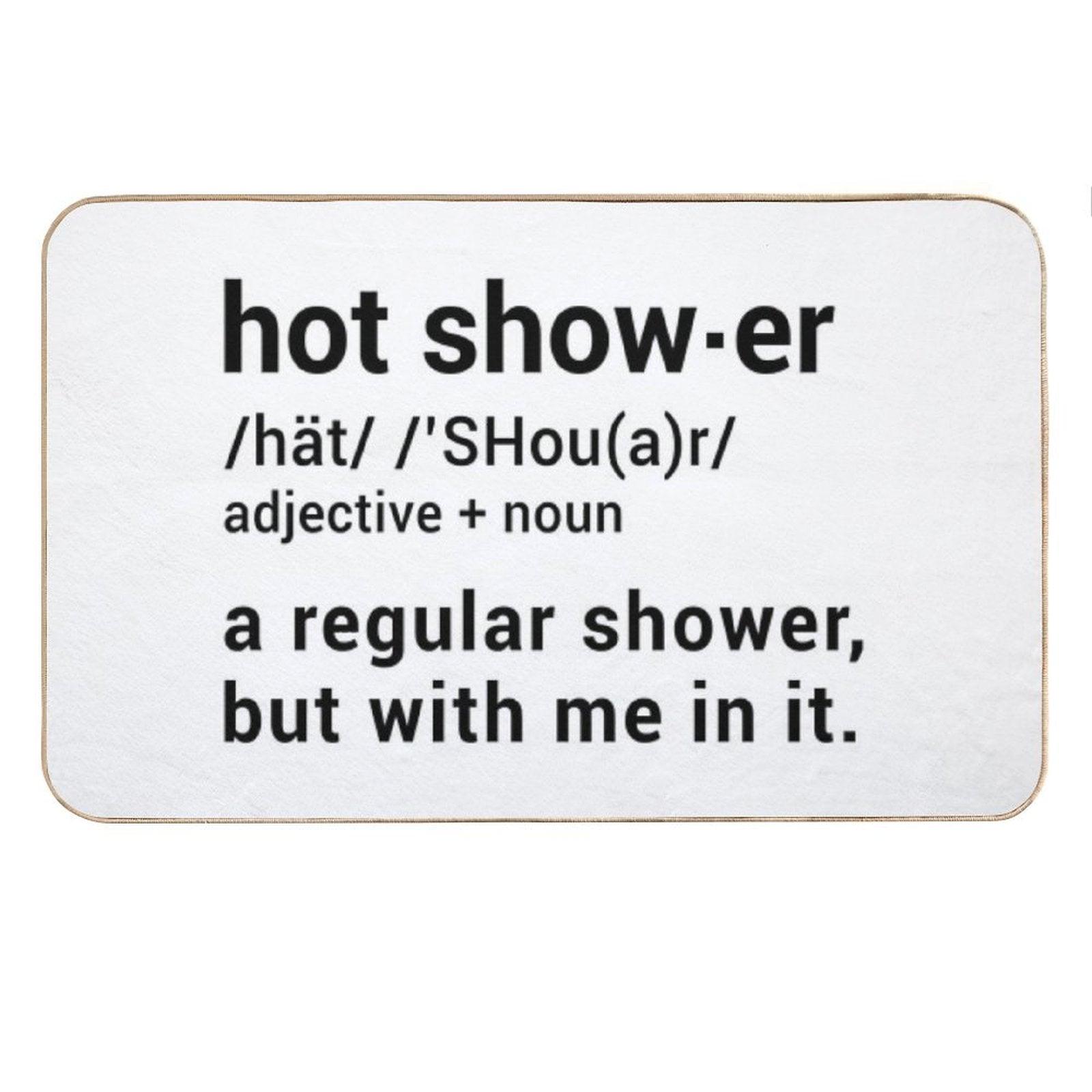 Hot Shower Definition  A Regular Shower But with Me in It - Funny Bath Mat