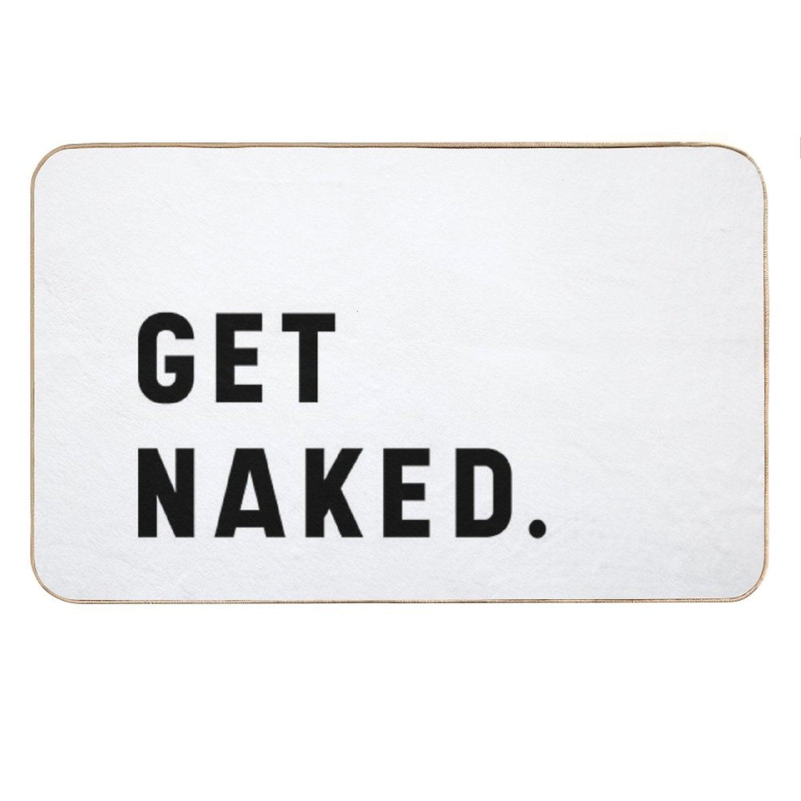 Get Naked - Funny Saying Bath Mat