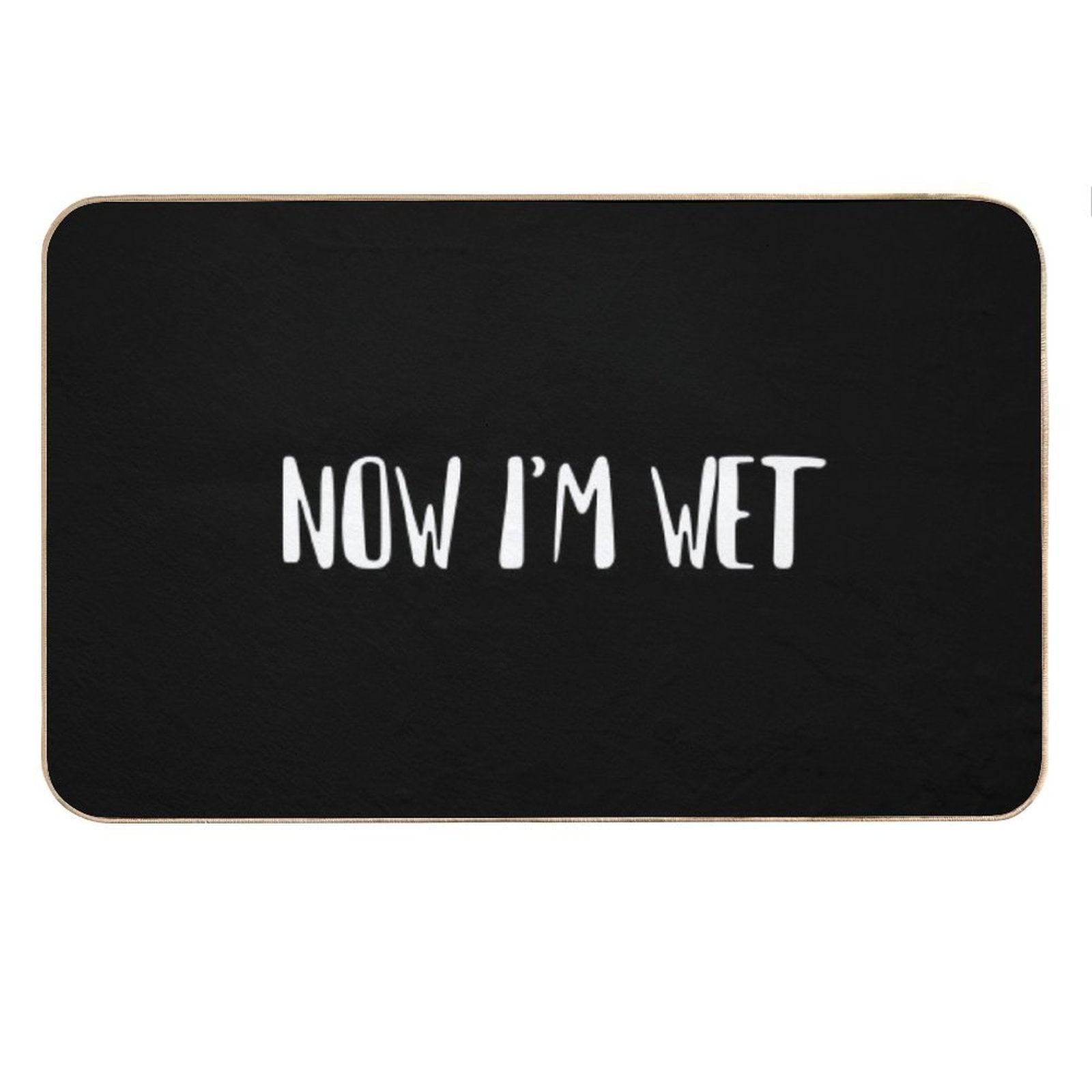 Now I'm Wet Black Bath Mat Bath Mat
