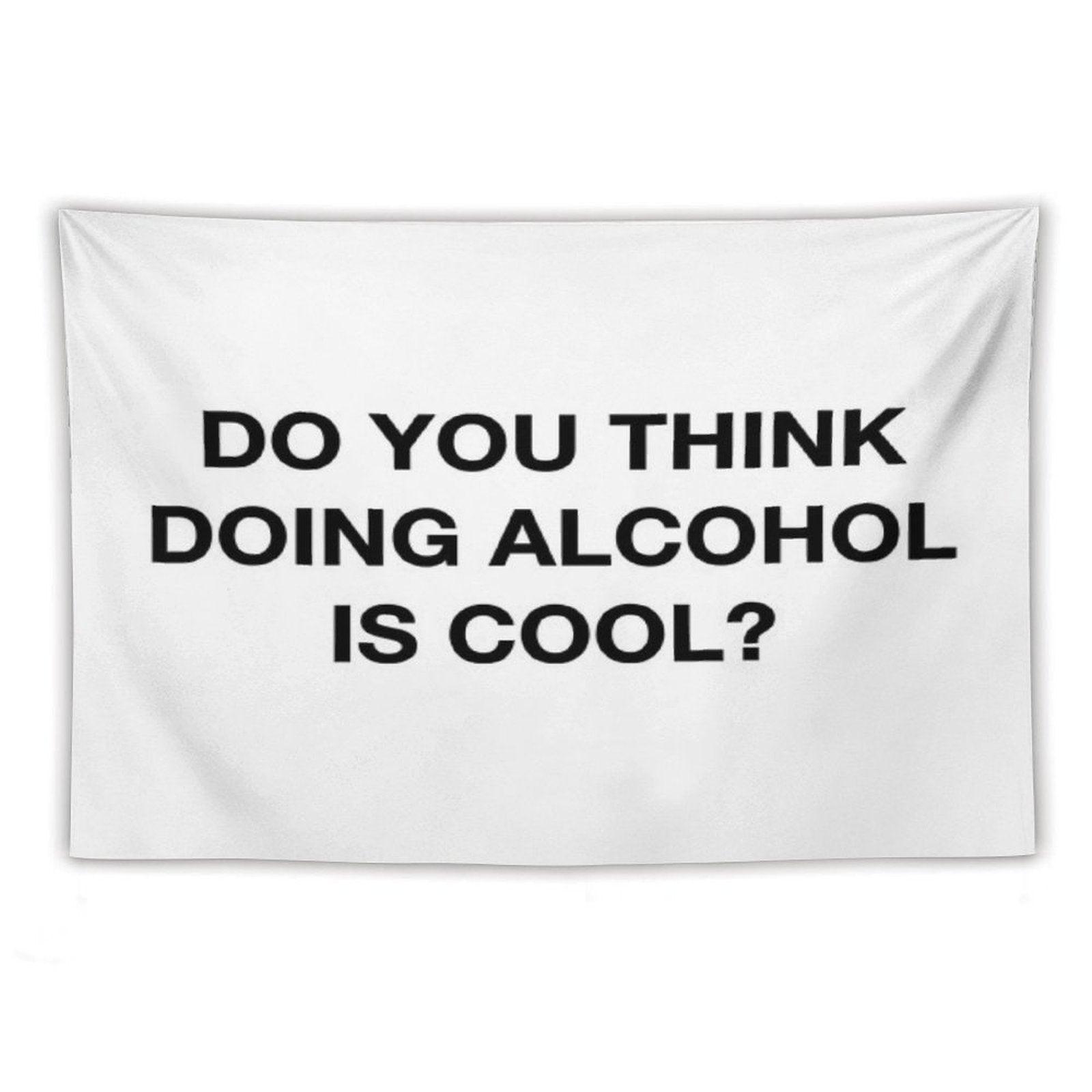 Do You Think Doing Alcohol Is Cool The Office Quote Tapestry