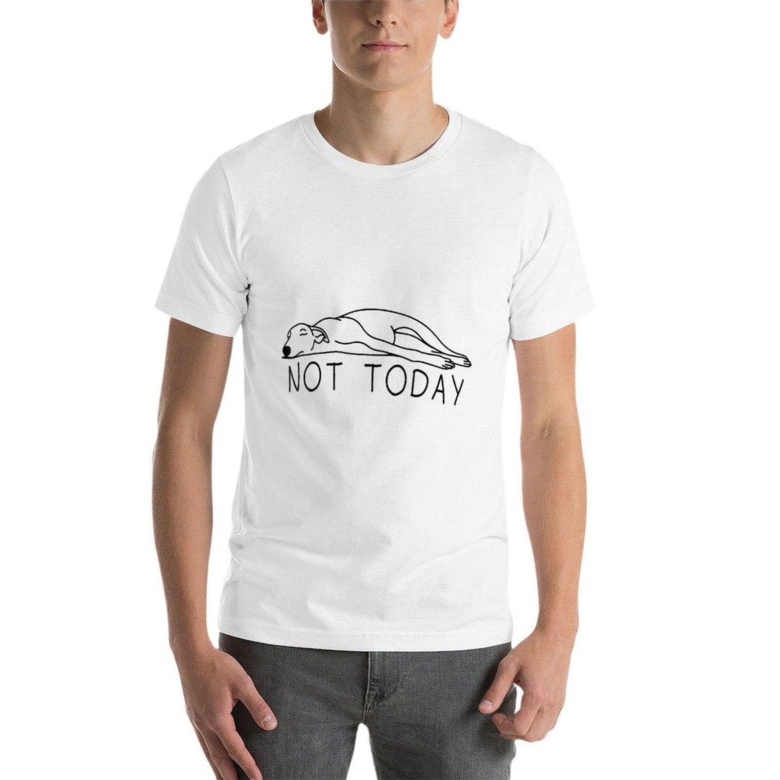 Greyhound Not Today Funny Sighthound Greyhound Mom Comfortable T-Shirt