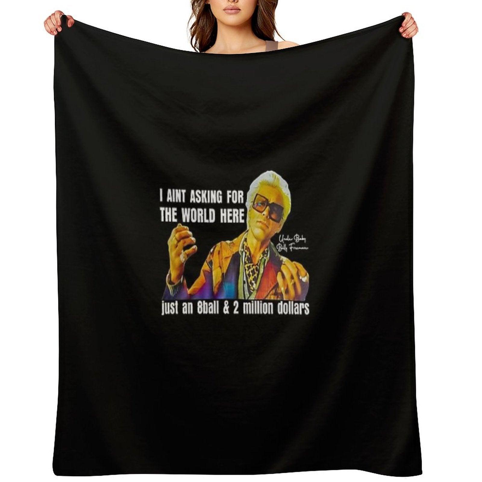 I'm Just Asking For A 8 Ball And $2 Million  Baby Billy Funny Quote Throw Blanket