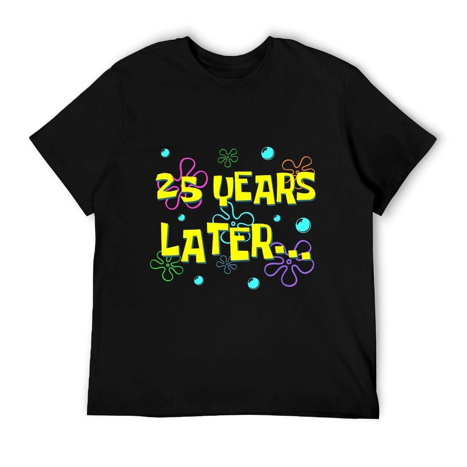 25 Years Later 25th Birthday Party 25 Year Old Funny Meme T-Shirt