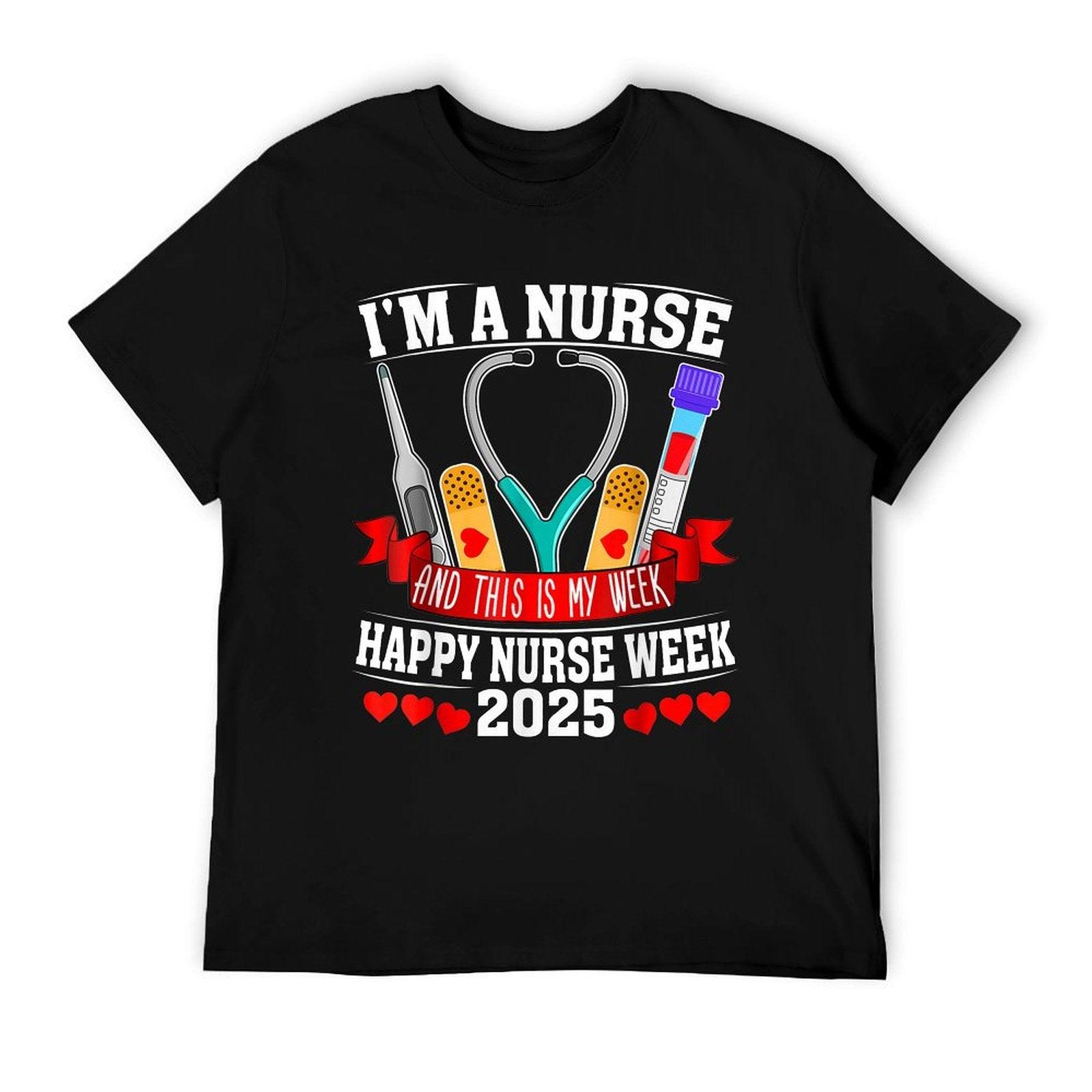 I'm A Nurse And This Is My Week Happy Nurse Week 2025 T-Shirt