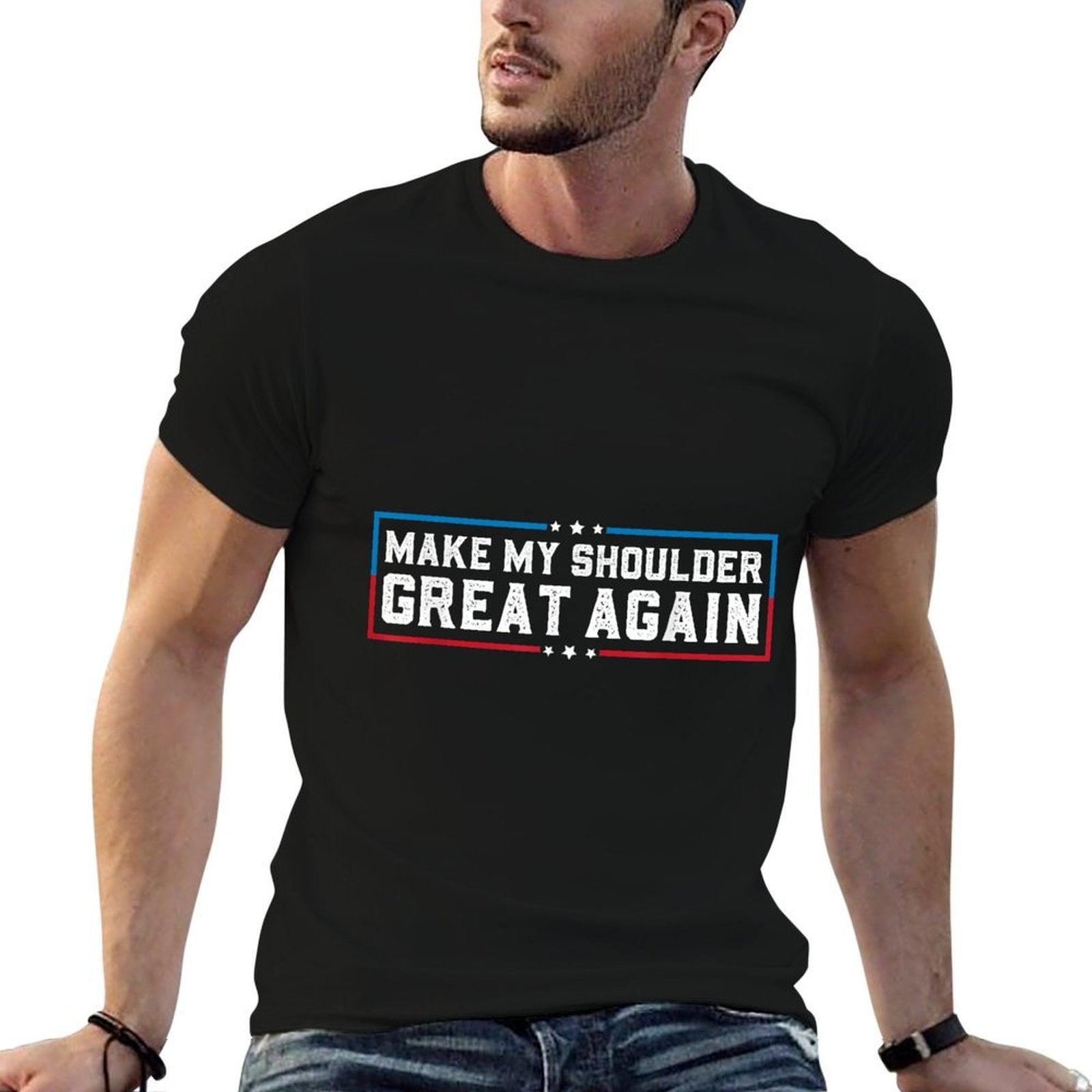 Make My Shoulder Great Again Funny Shoulder Surgery Recovery T-Shirt