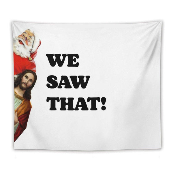 We Saw That Santa And Jesus Are Always Watching Tapestry