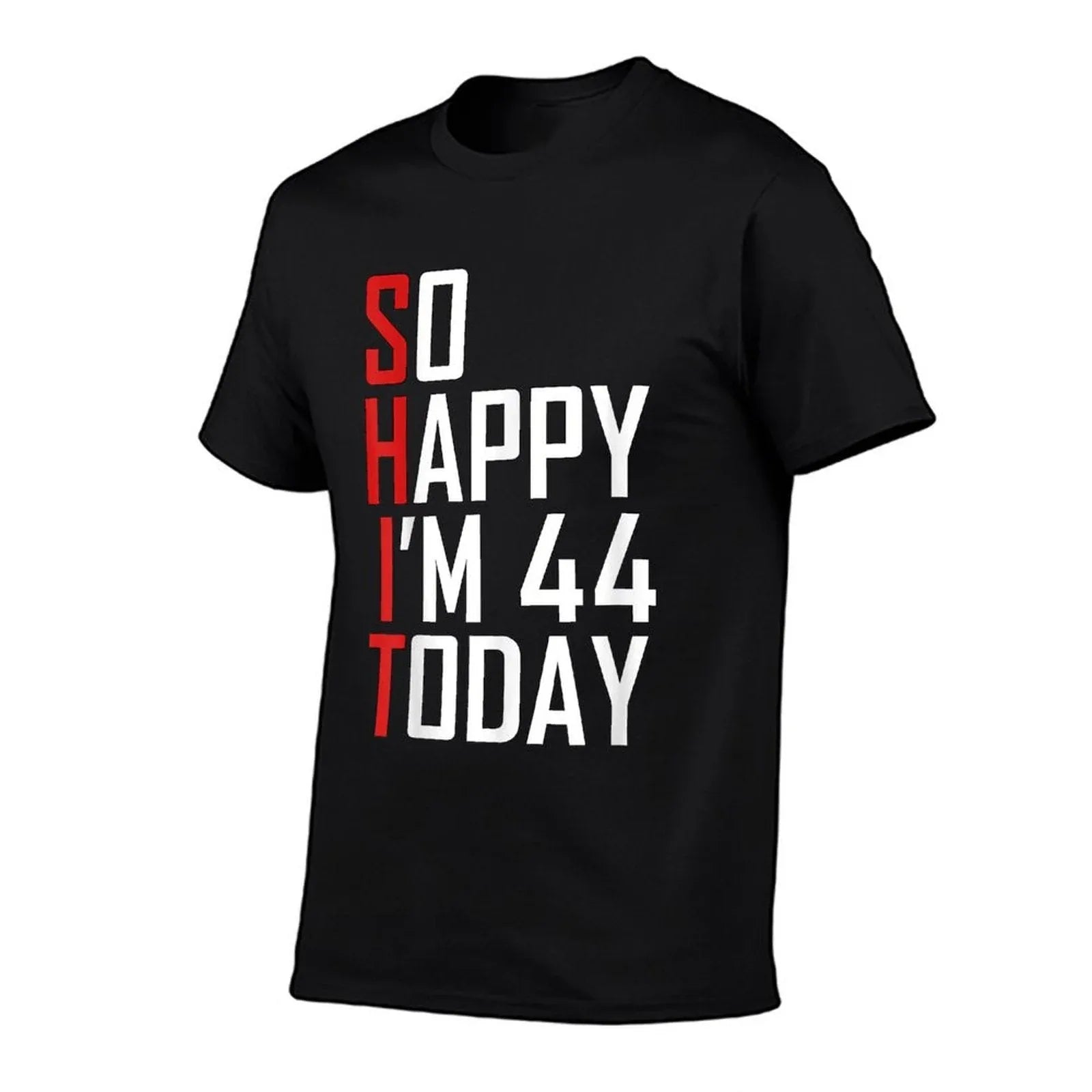 So Happy I'm 44 Gag 44 Year Old Funny 44th Birthday T-Shirt