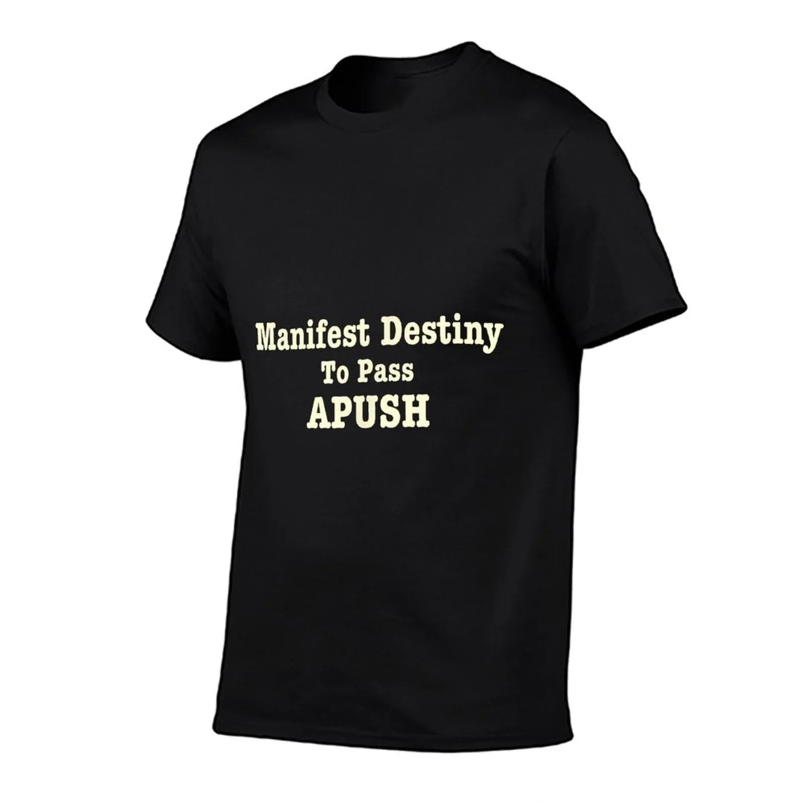 Manifest Destiny to Pass APUSH Funny AP Exam Test Joke Humor T-Shirt