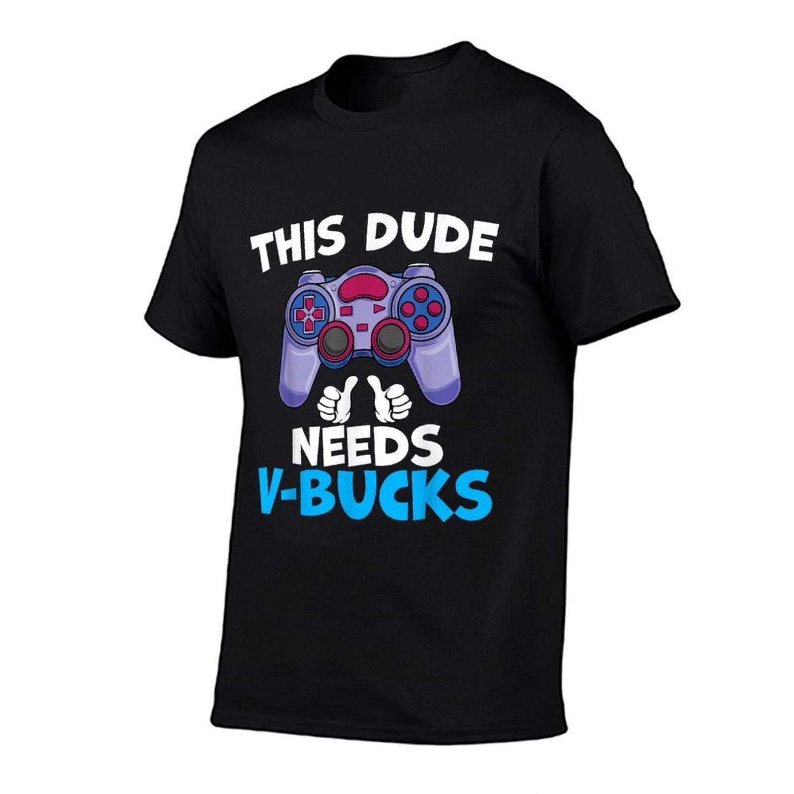 Funny This Dude Needs V-Bucks Will Work For Bucks Gamer  Rolled Sleeves T-Shirt