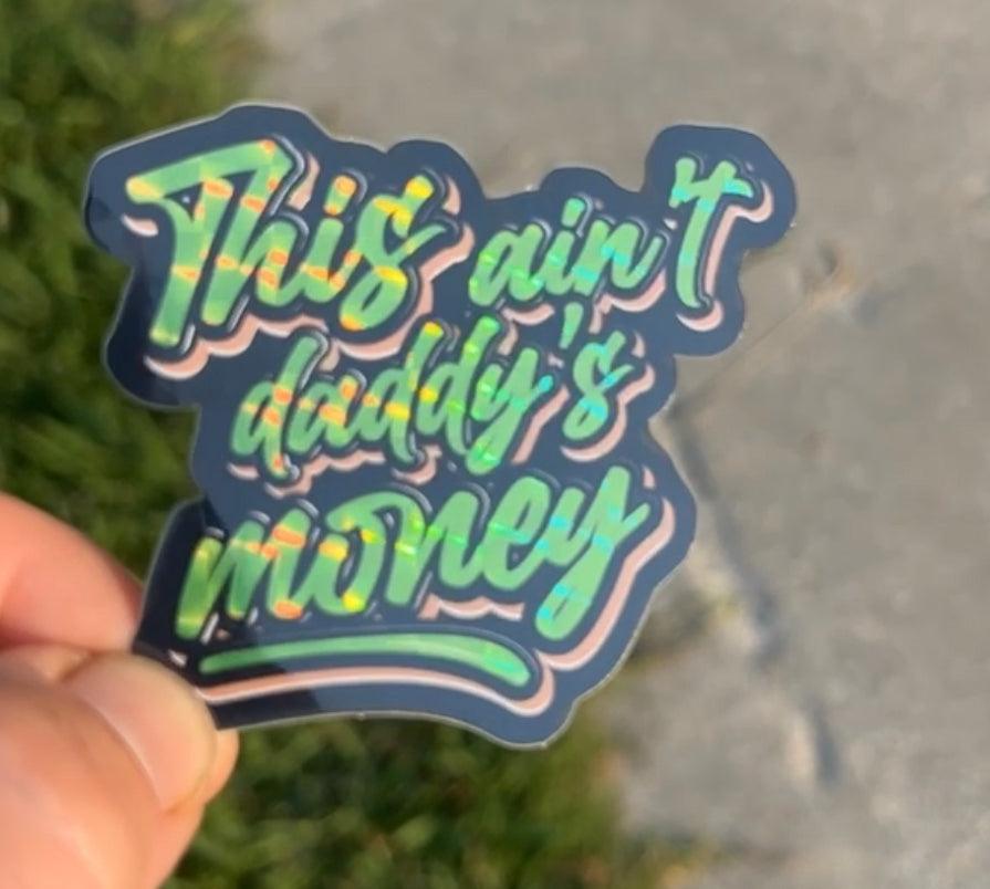 This Ain't Daddy's Money Sticker